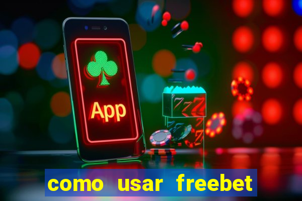 como usar freebet vai de bet